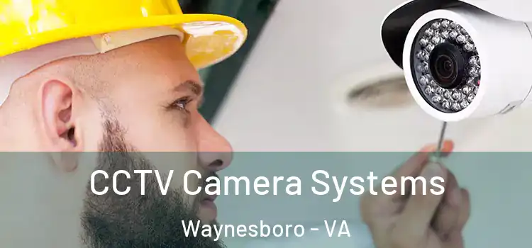 CCTV Camera Systems Waynesboro - VA