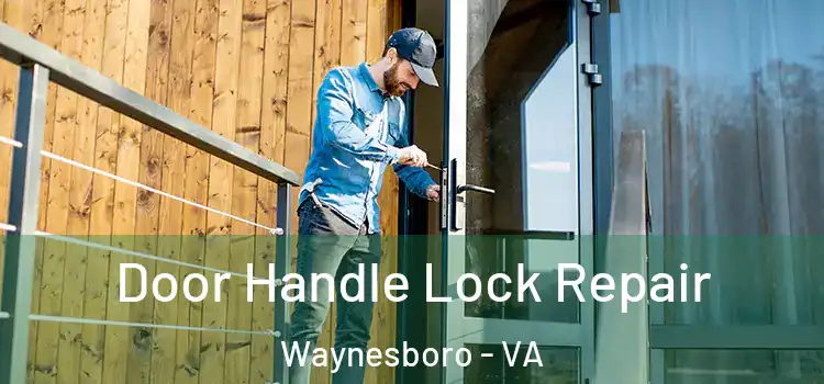 Door Handle Lock Repair Waynesboro - VA