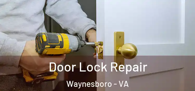 Door Lock Repair Waynesboro - VA