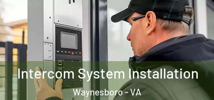  Intercom System Installation Waynesboro - VA