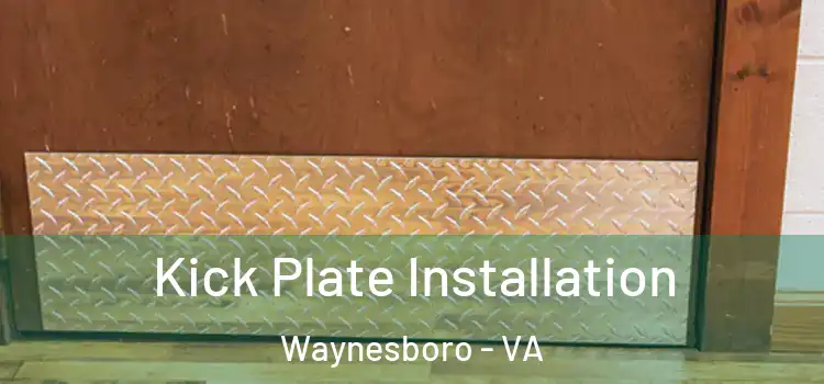 Kick Plate Installation Waynesboro - VA
