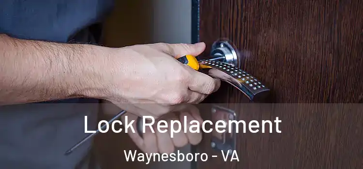 Lock Replacement Waynesboro - VA