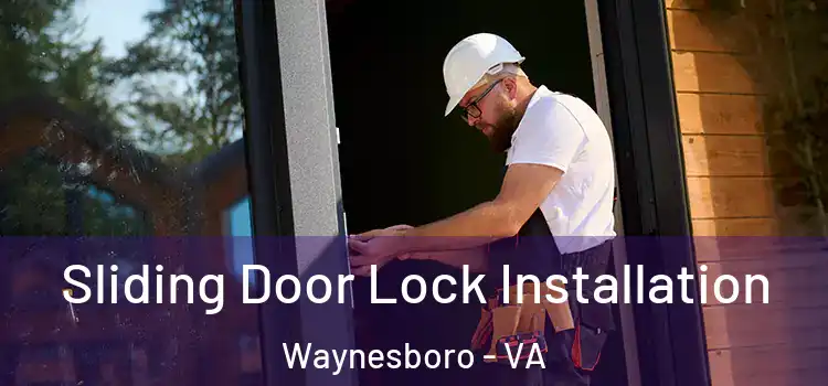 Sliding Door Lock Installation Waynesboro - VA
