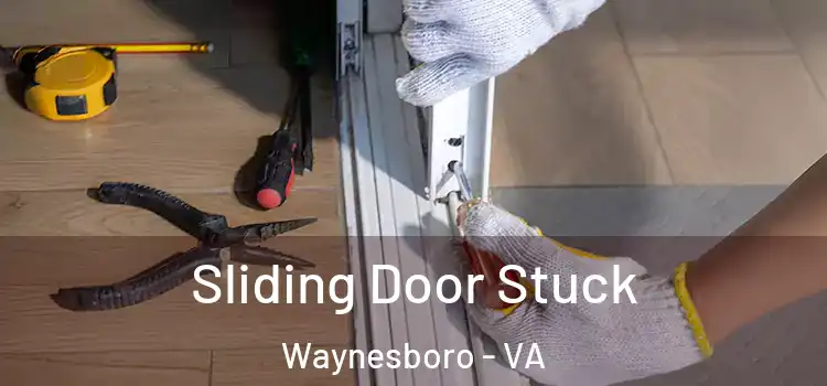 Sliding Door Stuck Waynesboro - VA